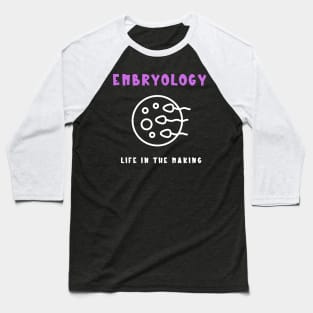 Embryology Life in the Making Baseball T-Shirt